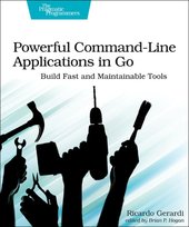 Powerful Command-Line Applications in Go Ricardo Gerardi
