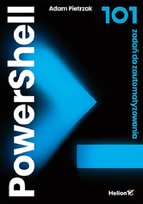 PowerShell. 101 zadań do zautomatyzowania Pietrzak Adam