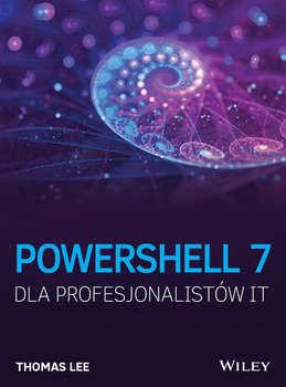 PowerShell 7 dla profesjonalistów IT - Thomas Lee