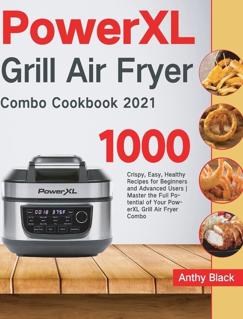 Powerxl Grill Air Fryer Combo Cookbook 2021 Black Anthy Książka W Empik 8447