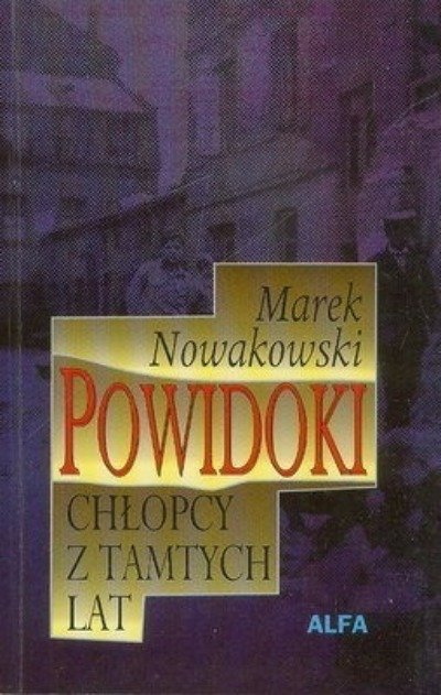 Powidoki Chłopcy Z Tamtych Lat Marek Nowakowski