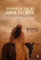 Powiedz im, że ona tu jest. W poszukiwaniu królowej Malajhy Al Qasimi Bodour