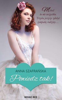 Powiedz tak! - Szafrańska Anna