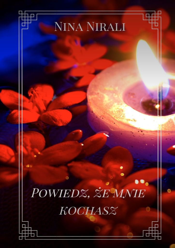 Powiedz, że mnie kochasz - ebook mobi - Nirali Nina | Ebook Sklep EMPIK.COM