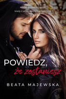 Powiedz, że zostaniesz Majewska Beata