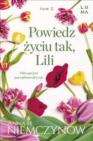 Powiedz życiu tak, Lili Niemczynow Anna H.
