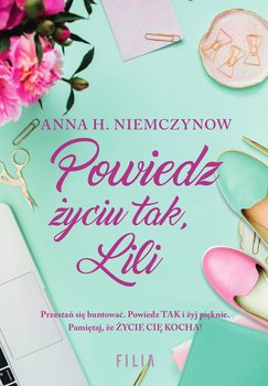 Powiedz życiu tak, Lili - Niemczynow Anna H.