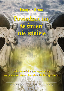 Powiedzcie im, że śmierć nie istnieje - Brune Francois