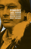 Powrócę jako piorun. Krótka historia Dzikiego Zachodu - Jarkowiec Maciej