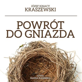 Powrót do gniazda - audiobook - Kraszewski Józef Ignacy