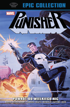 Powrót do Wielkiego Nic. Punisher Epic Collection - Steven Grant, Mike Baron, Mike Zeck