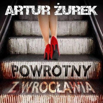 Powrotny z Wrocławia - Żurek Artur