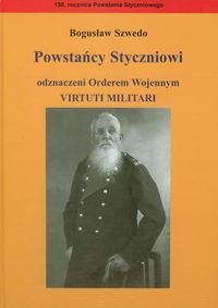 Powstańcy Styczniowi odznaczeni Orderem Wojennym Virtuti Militari - Szwedo Bogusław