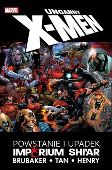 Powstanie i upadek Imperium Shi'ar. Uncanny X-Men - Brubaker Ed