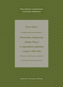 Powszechna Organizacja Służba Polsce w województwie gdańskim w latach 1948-1955 - Śpica Paweł