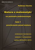 Powtórzenie przed maturą. Matura z matematyki na poziomie podstawowym. Tom 1 - ebook PDF - Socha Tadeusz