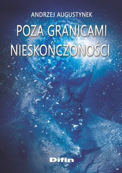 Poza granicami nieskończoności - Augustynek Andrzej