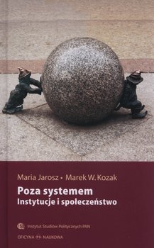 Poza systemem - Jarosz Maria, Kozak Marek W.