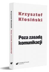 Poza Zasadą Komunikacji - Wydawnictwo Uniwersytetu Śląskiego | Książka ...