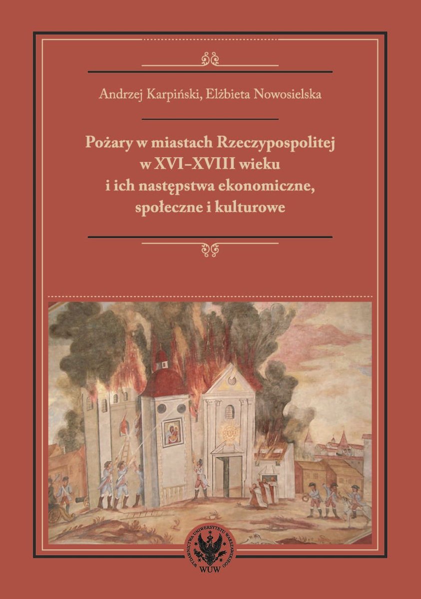 Ocen Ustroj Polityczny Rzeczypospolitej W Xvi Xviii Wady I Zalety Pożary w miastach Rzeczypospolitej w XVI-XVIII wieku i ich następstwa