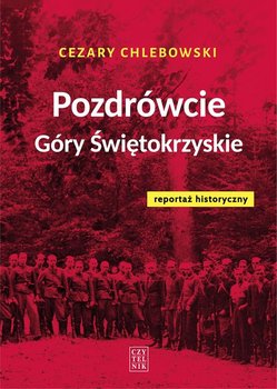 Pozdrówcie Góry Świętokrzyskie - Chlebowski Cezary