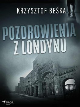 Pozdrowienia z Londynu - Beśka Krzysztof
