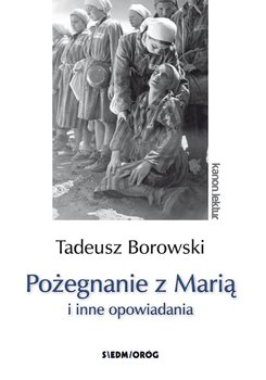 Pożegnanie z Marią i inne opowiadania - Borowski Tadeusz