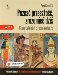 Poznać przeszłość, zrozumieć dziś 2. Historia. Starożytność, średniowiecze. Podręcznik. Część 1. Zakres rozszerzony. Szkoła ponadgimnazjalna - Żmudzki Paweł