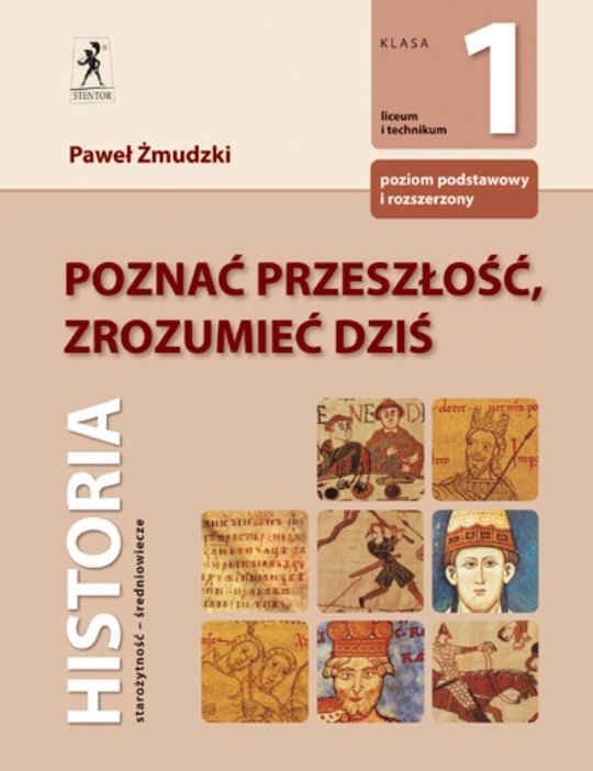 Historia Klasa 1 Liceum Nowa Era Poznać przeszłość, zrozumieć dziś. Historia. Klasa 1. Liceum | Sklep