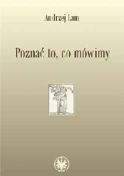 Poznać to, co mówimy. Prace filologiczne i wspomnienia