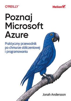 Poznaj Microsoft Azure. Praktyczny przewodnik po chmurze obliczeniowej i programowaniu - ebook EPUB - Jonah Andersson