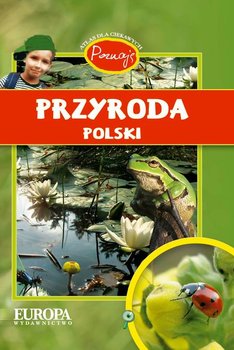 Poznaję przyrodę Polski. Atlas dla ciekawych - Kokurewicz Dorota