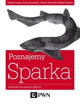 Poznajemy Sparka. Błyskawiczna analiza danych Opracowanie zbiorowe