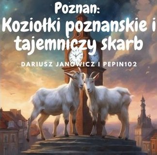 Poznań: Koziołki poznańskie i tajemniczy skarb - Dariusz Janowicz