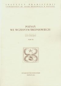 Poznań we wczesnym średniowieczu. Tom 7 - Opracowanie zbiorowe