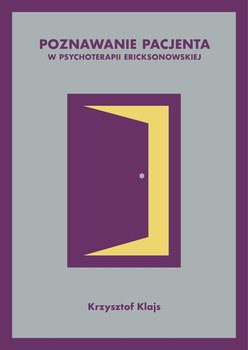 Poznawanie pacjenta w psychoterapii ericksonowskiej - Klajs Krzysztof