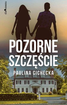 Pozorne szczęście - Cichecka Paulina