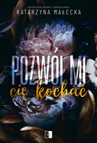 Pozwól mi cię kochać Małecka Katarzyna