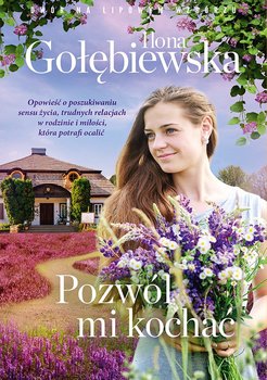 Pozwól mi kochać - Gołębiewska Ilona