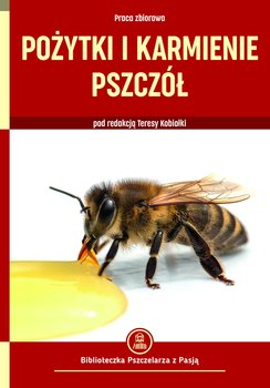 Pożytki i karmienie pszczół - Opracowanie zbiorowe