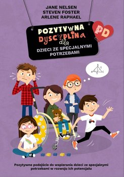 Pozytywna dyscyplina dla dzieci ze specjalnymi potrzebami - Nelsen Jane