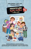 Pozytywna Dyscyplina w klasie. Pozytywna Dyscyplina Nelsen Jane, Lott Lynn