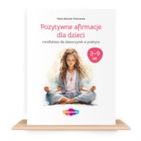 Pozytywne afirmacje: zeszyt ćwiczeń dla dziewczynek w wieku 3-9 lat. Wesprzyj dziecko w odkrywaniu własnej wartości i wewnętrznej siły! Marta Bartosik-Piotrowska