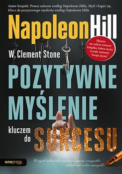 Pozytywne myślenie kluczem do sukcesu - audiobook - Hill Napoleon, Stone W. Clement