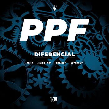 PPF – Diferencial - 1Kilo, DoisP & Frajadx feat. Junior Lord, Mozart MZ