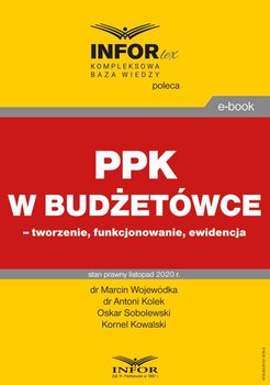 PPK w budżetówce – tworzenie, funkcjonowanie, ewidencja - Wojewódka Marcin, Kołek Antoni, Sobolewski Oskar, Kowalski Kornel