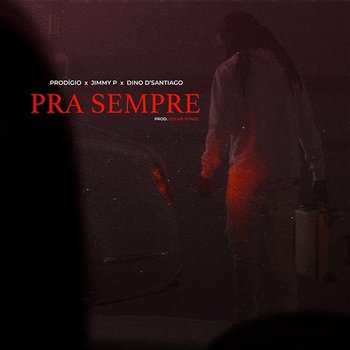 Pra Sempre - Prodigio feat. Jimmy P, Dino D'Santiago