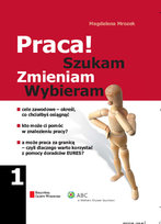 Praca! Szukam. Zmieniam. Wybieram Mrozek Magdalena