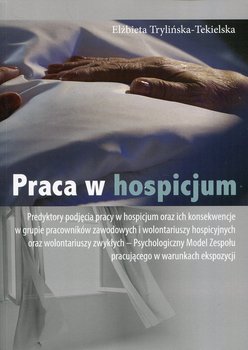 Praca w hospicjum - Trylińska-Tekielska Elżbieta