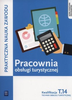 Pracownia obsługi turystycznej. Kwalifikacja T.14 .Część 2. Praktyczna nauka zawodu. Szkoły ponadgimnazjalne - Steblik-Wlażlak Barbara, Napiórkowska-Gzula Maria